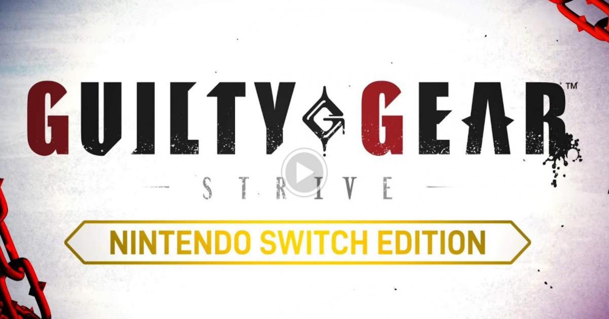 GUILTY GEAR -STRIVE- NINTENDO SWITCH EDITION 