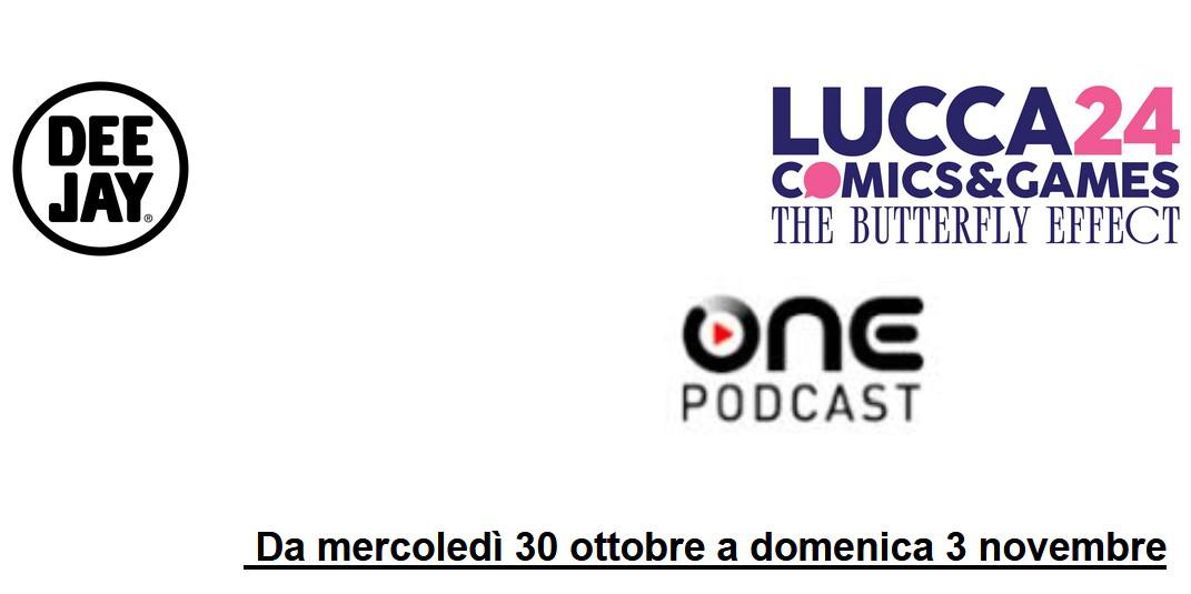 RADIO DEEJAY e ONEPODCAST AL LUCCA COMICS & GAMES 2024 