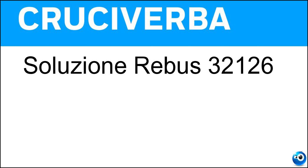 Soluzione Rebus 32126 | La Settimana Enigmistica 4832