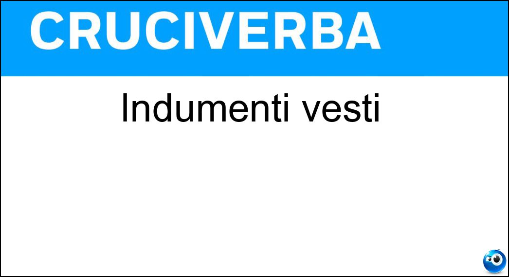 indumenti vesti