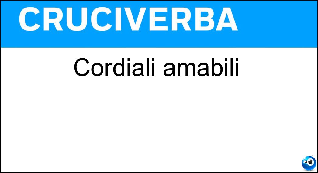 cordiali amabili