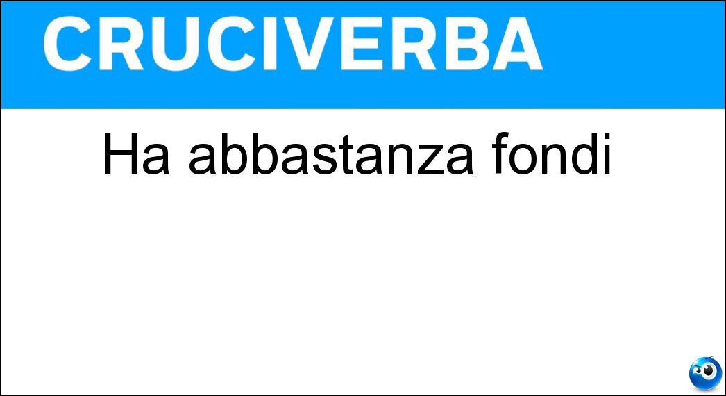 abbastanza fondi