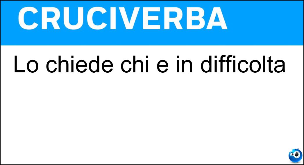 chiede difficoltà