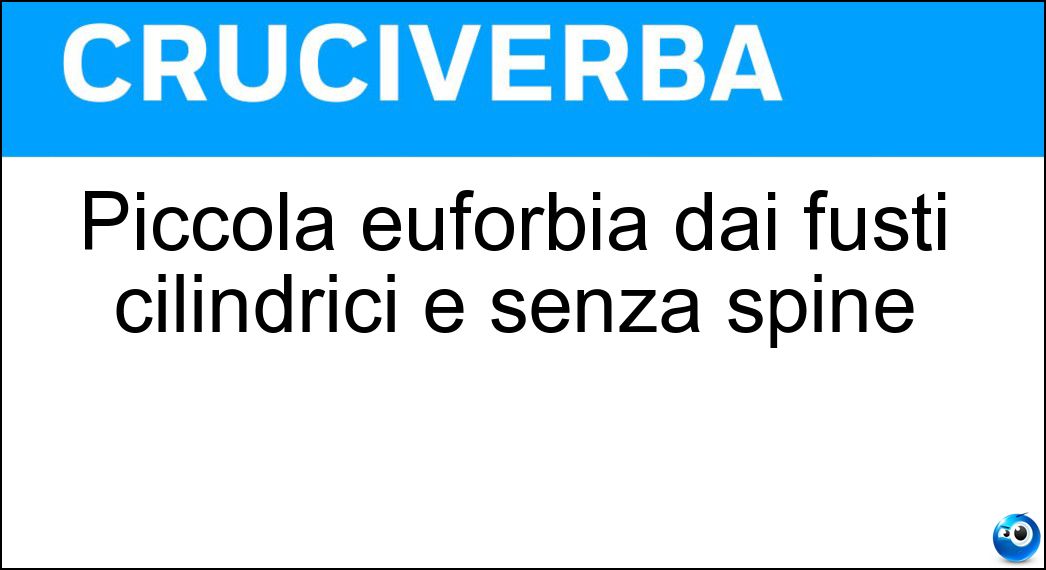 Piccola euforbia dai fusti cilindrici e senza spine