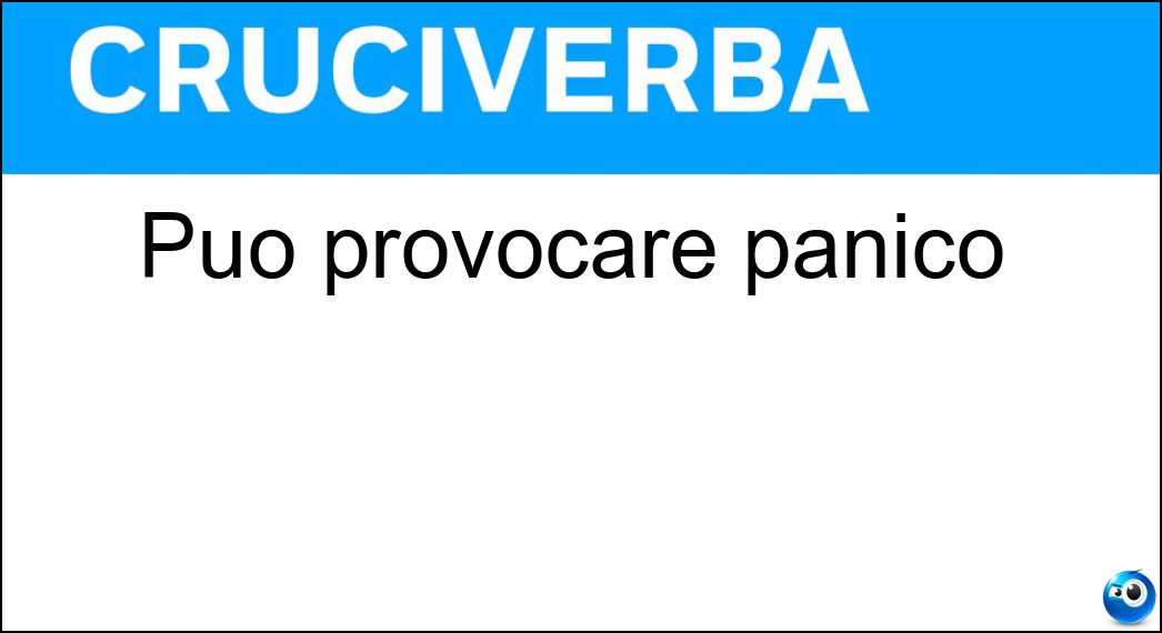 Può provocare panico