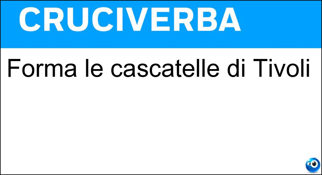 forma cascatelle