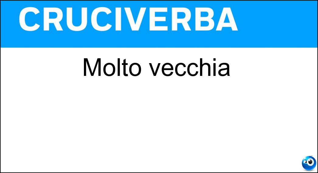 molto vecchia