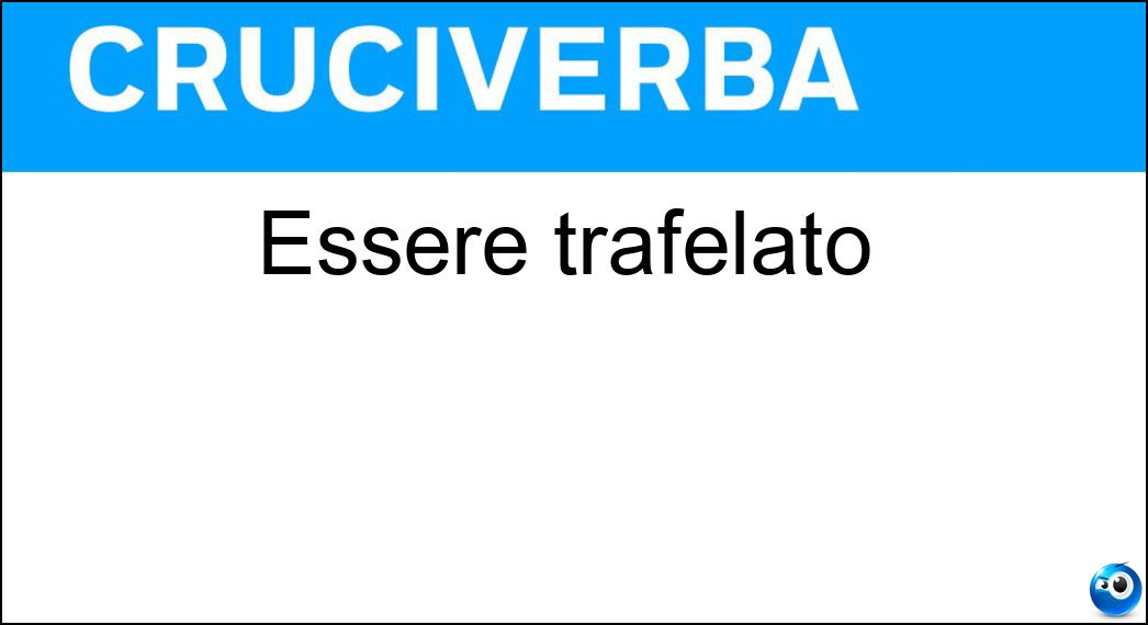 essere trafelato