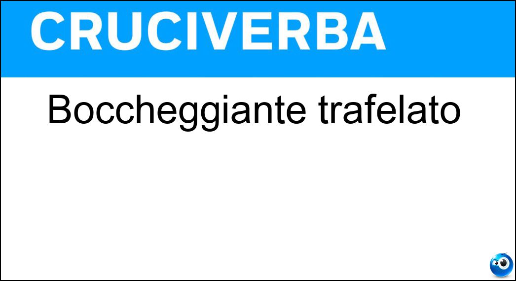 boccheggiante trafelato