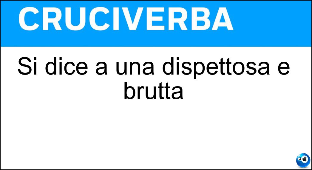 dice dispettosa