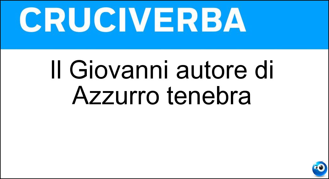 Il Giovanni autore di Azzurro tenebra