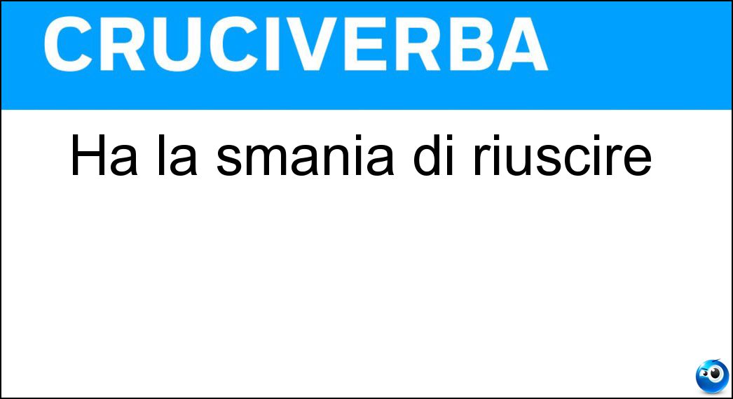 smania riuscire