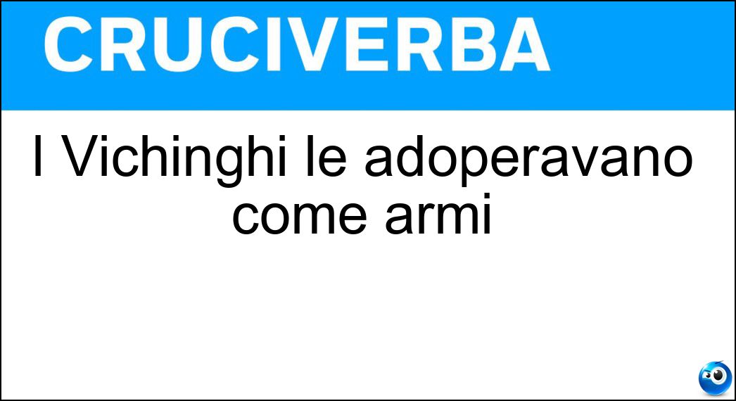 vichinghi adoperavano