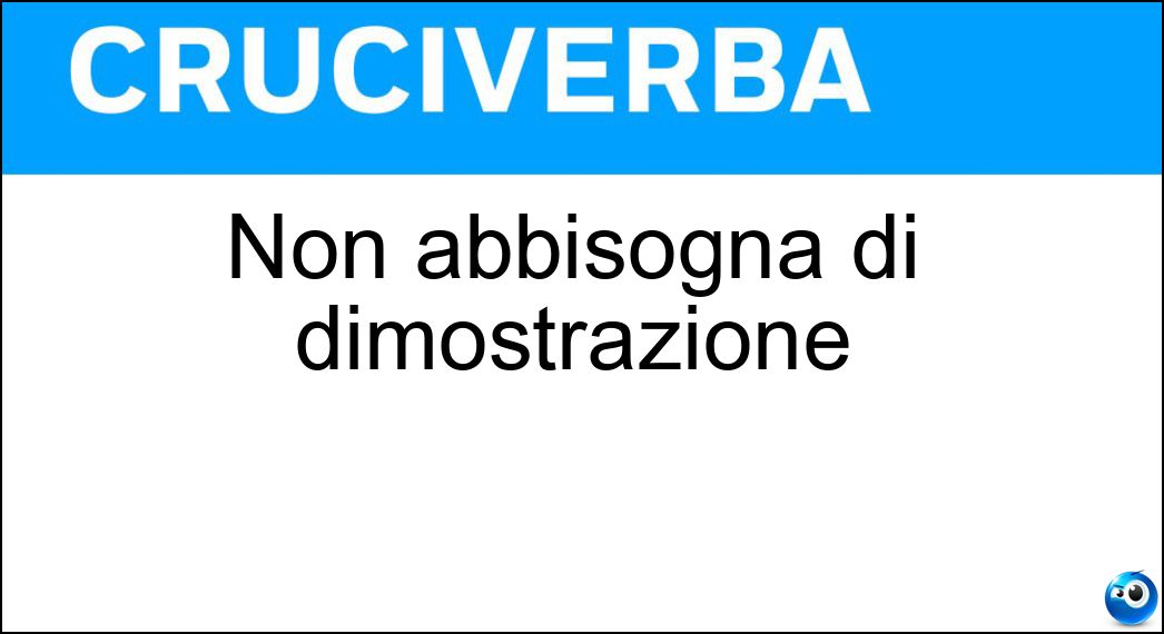 abbisogna dimostrazione