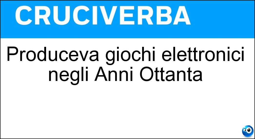 Produceva giochi elettronici negli Anni Ottanta