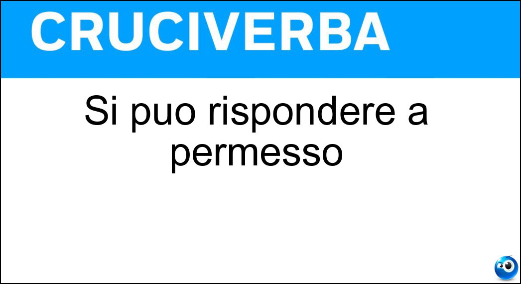 rispondere permesso