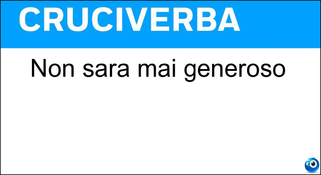 sarà generoso