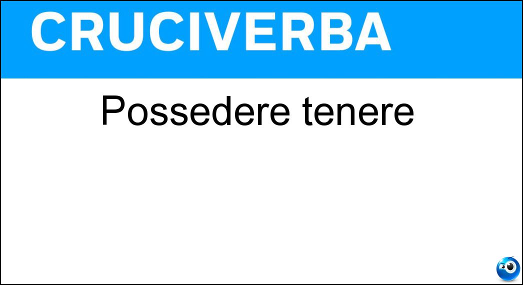 possedere tenere