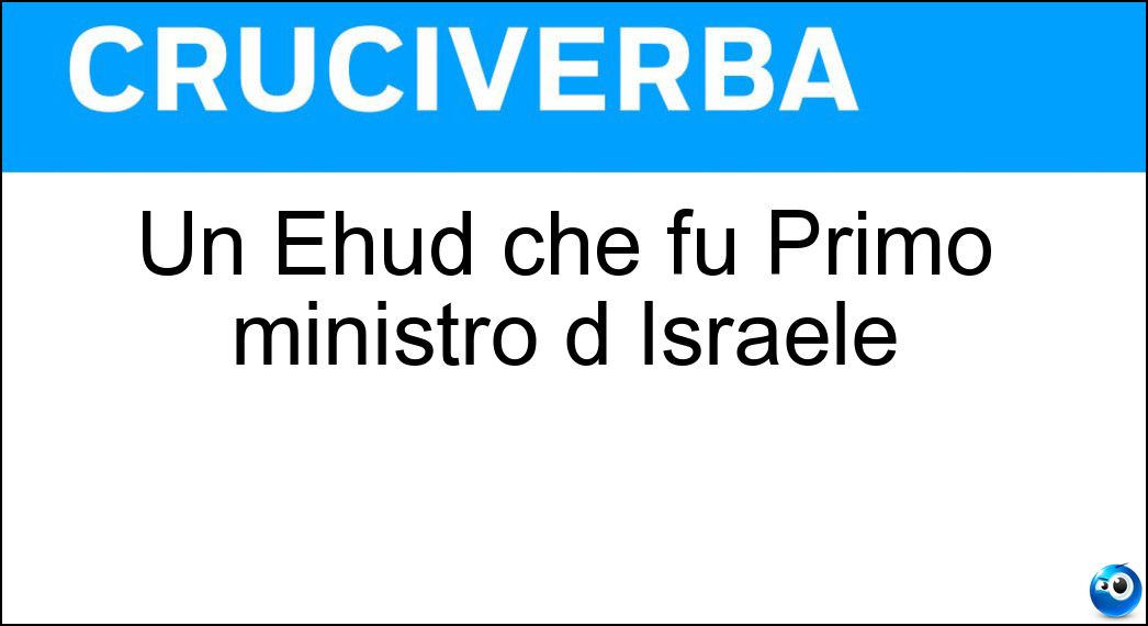 Un Ehud che fu Primo ministro d Israele