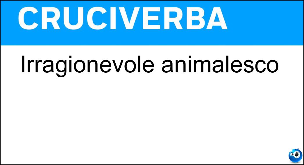 irragionevole animalesco