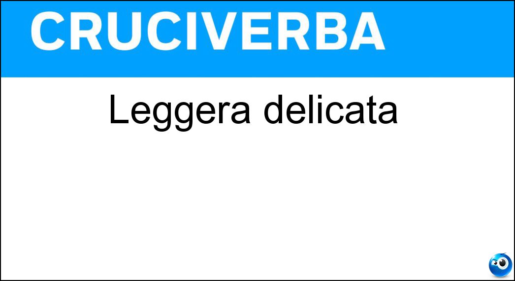 leggera delicata