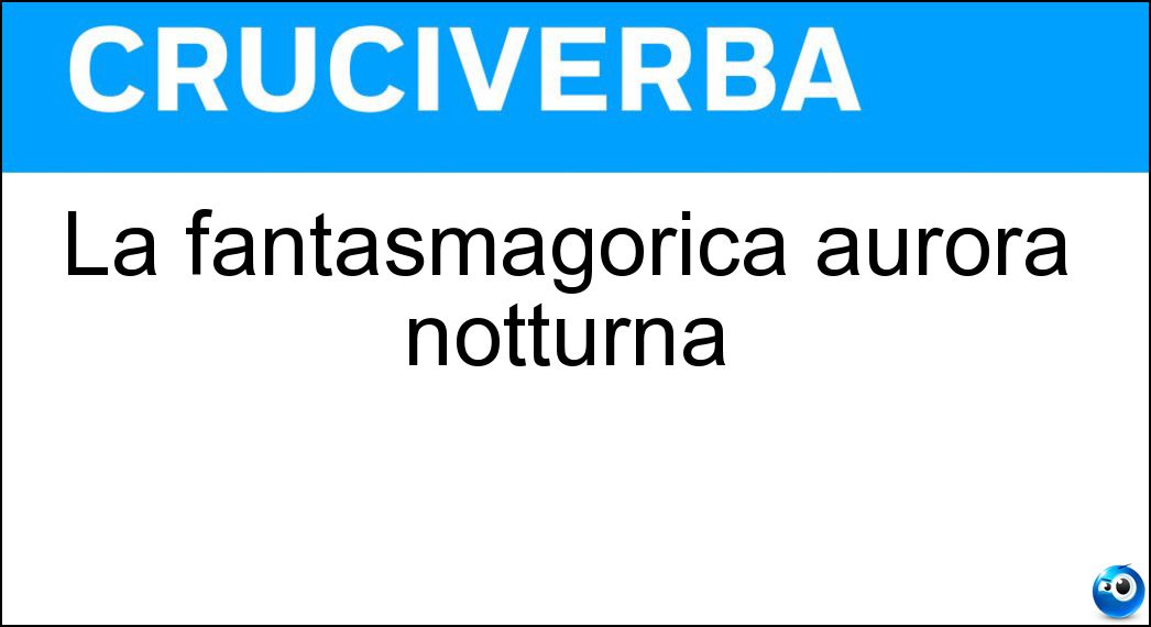 fantasmagorica aurora