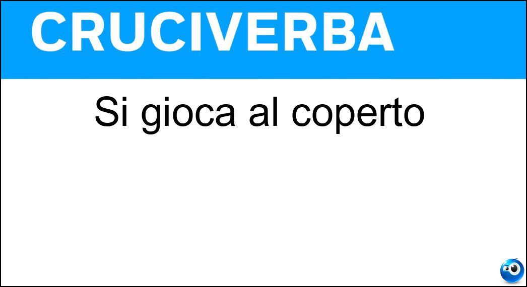 gioca coperto