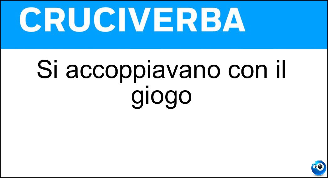 accoppiavano giogo