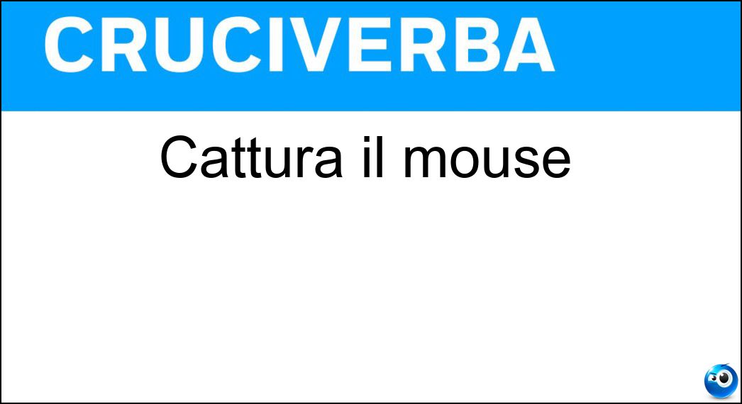 cattura mouse