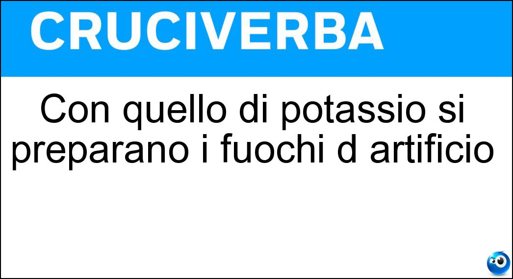 Con quello di potassio si preparano i fuochi d artificio