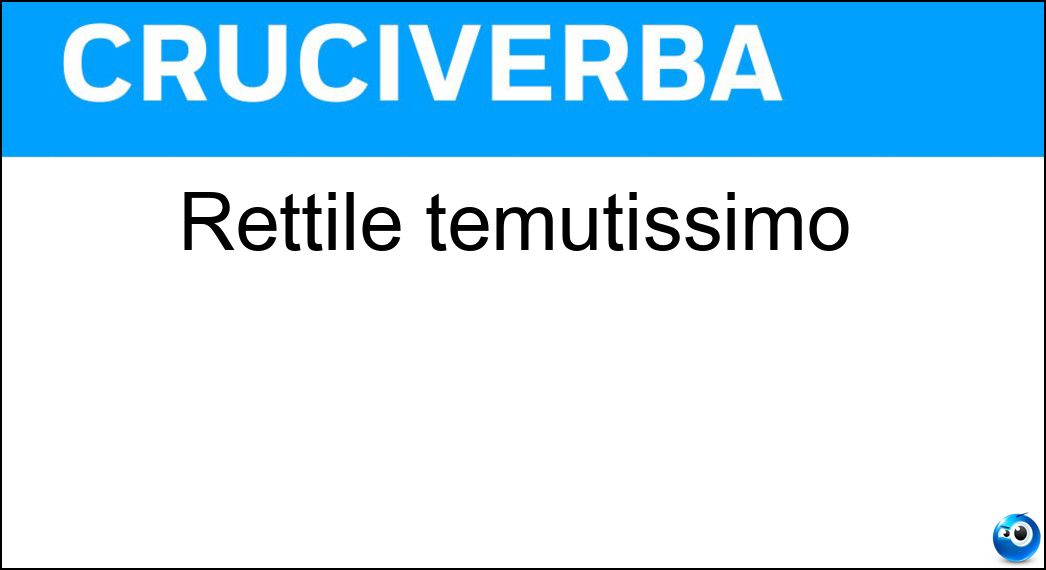 rettile temutissimo