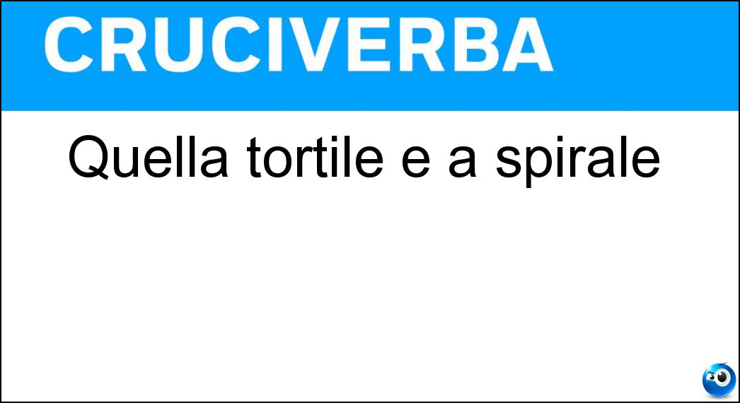 Quella tortile è a spirale