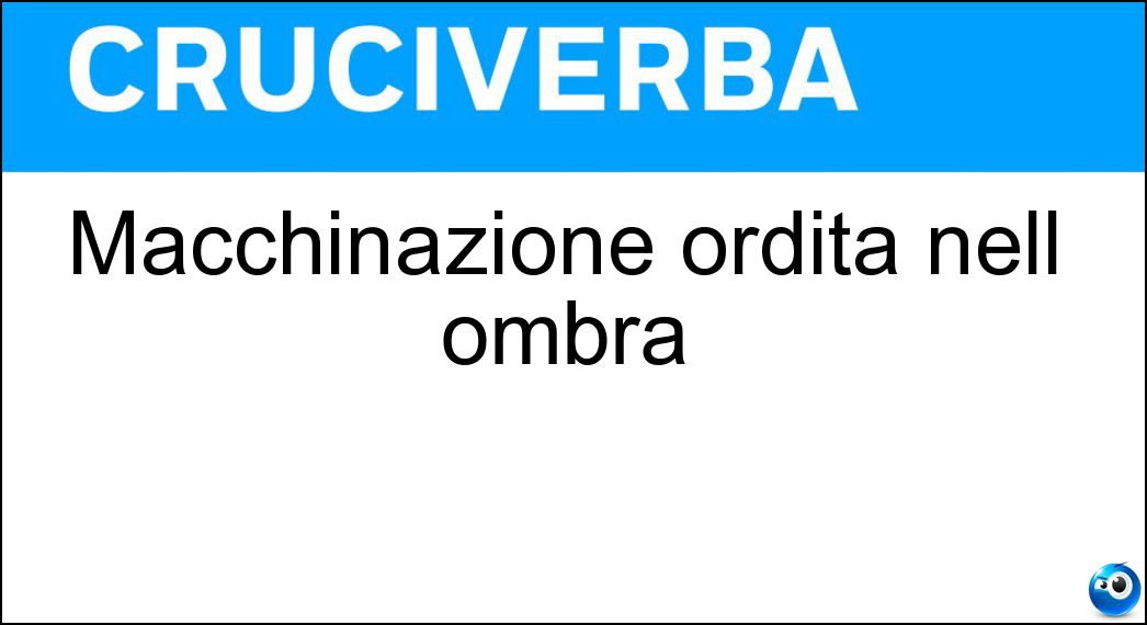 macchinazione ordita