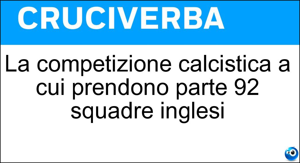 La competizione calcistica a cui prendono parte 92 squadre inglesi