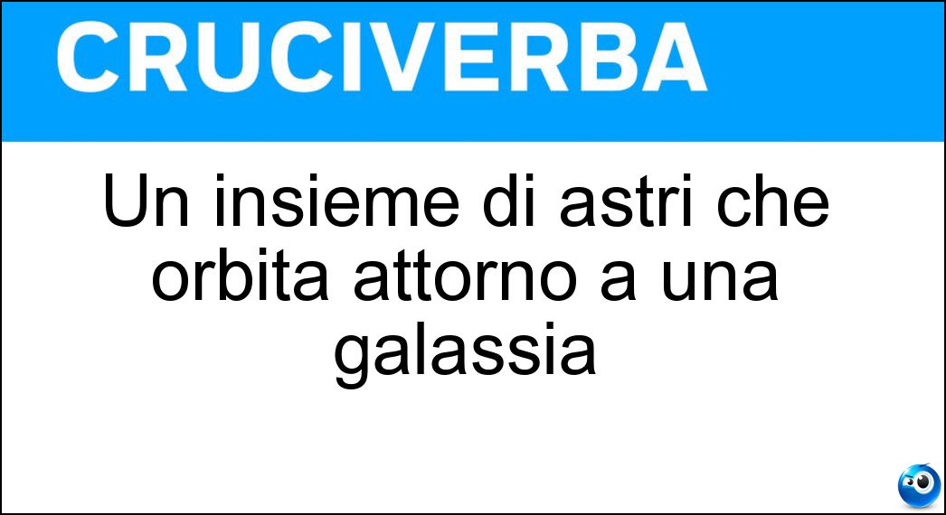 Un insieme di astri che orbita attorno a una galassia