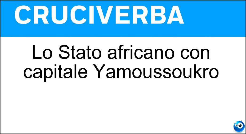 Lo Stato africano con capitale Yamoussoukro