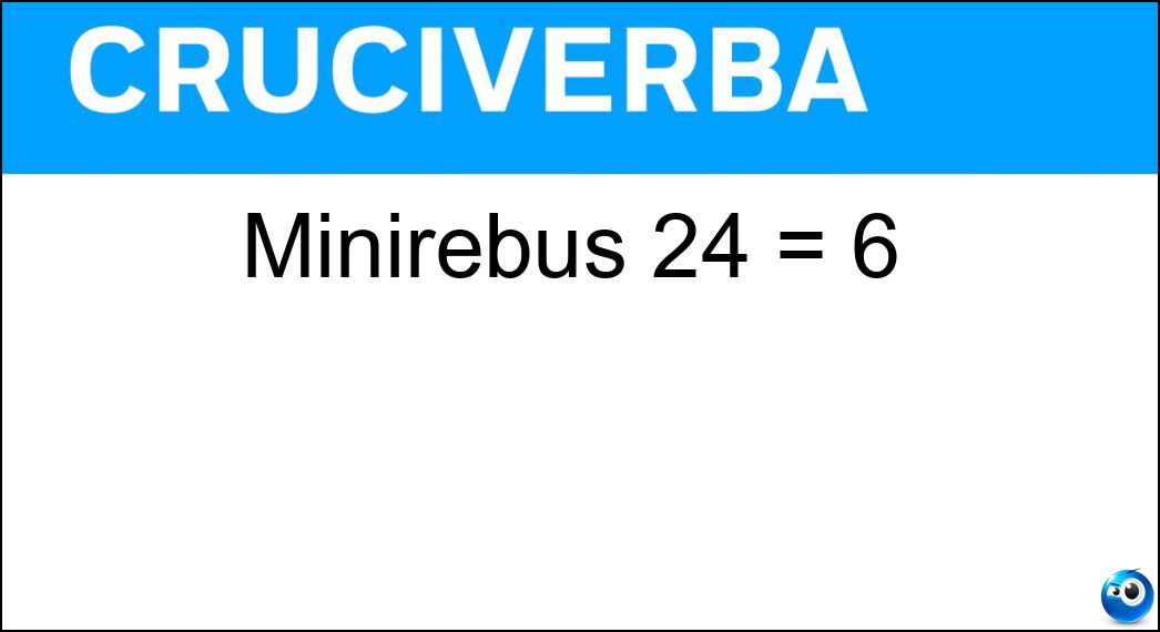 Minirebus 24 = 6