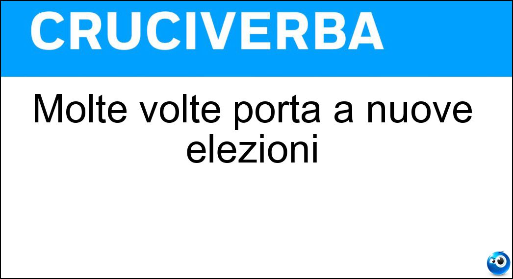 Molte volte porta a nuove elezioni