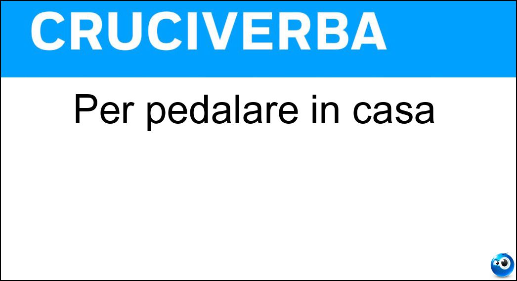 pedalare casa