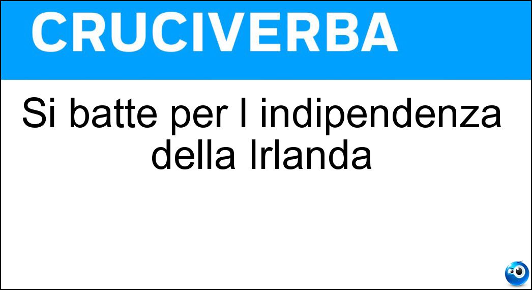 Si batté per l indipendenza della Irlanda