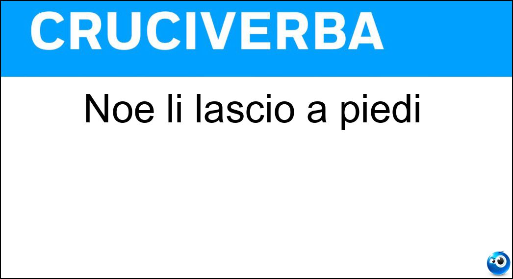 lasciò piedi