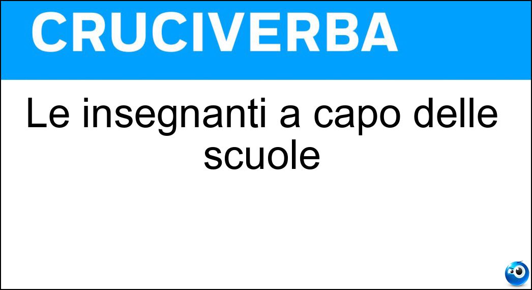 Le insegnanti a capo delle scuole