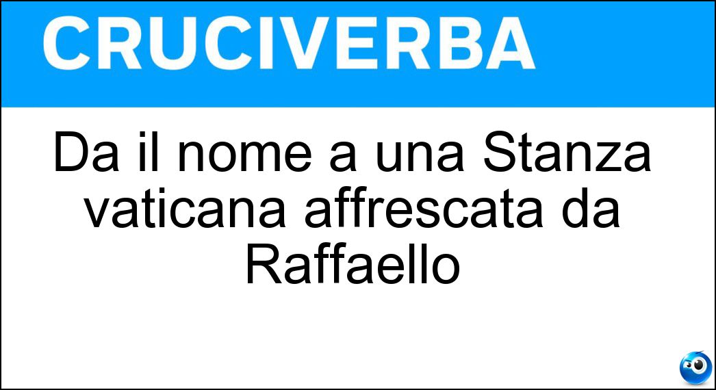 Dà il nome a una Stanza vaticana affrescata da Raffaello