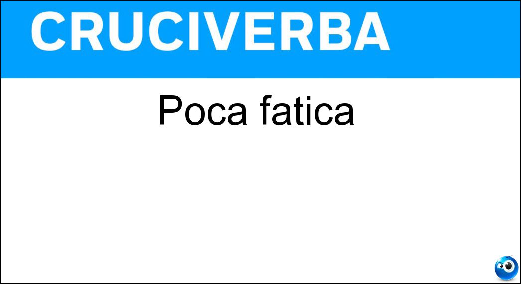 poca fatica