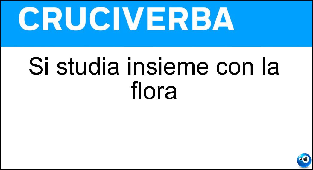 Si studia insieme con la flora