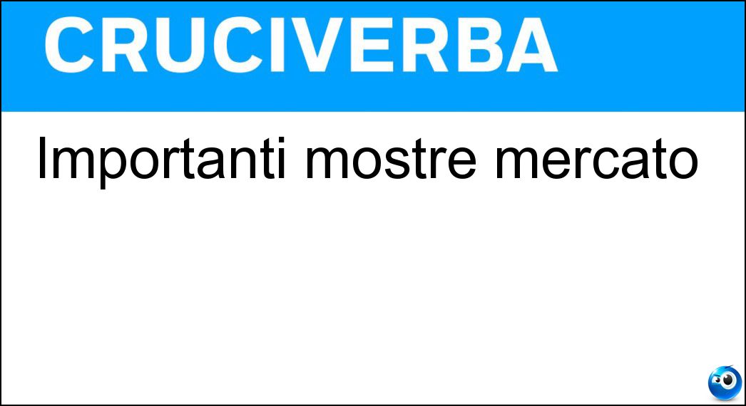 Importanti mostre mercato