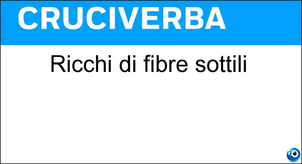 ricchi fibre