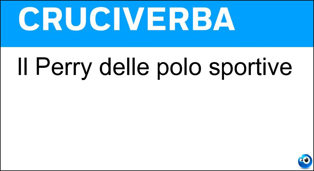 Il Perry delle polo sportive