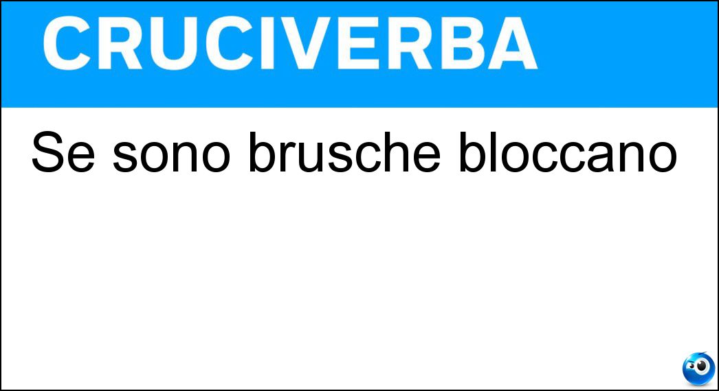 sono brusche