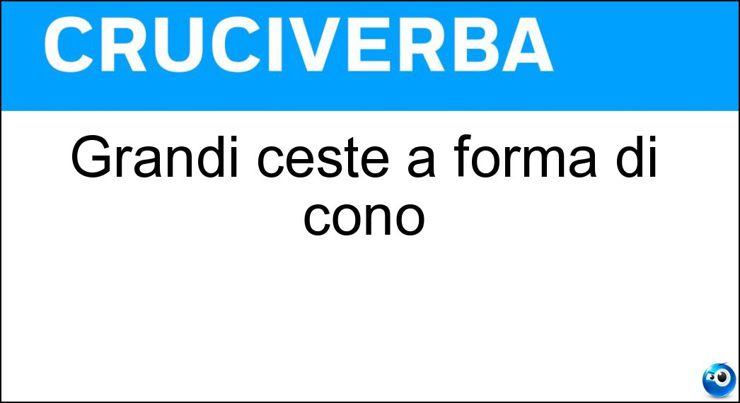 Grandi ceste a forma di cono